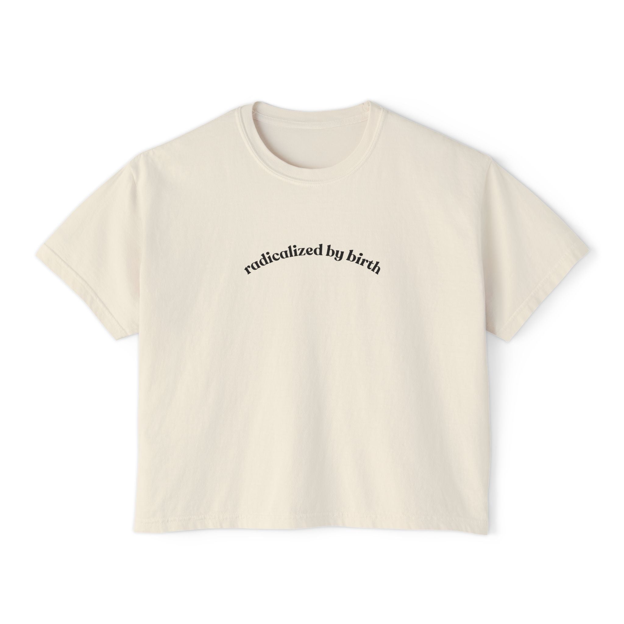 Radicalized by Birth - cropped tee