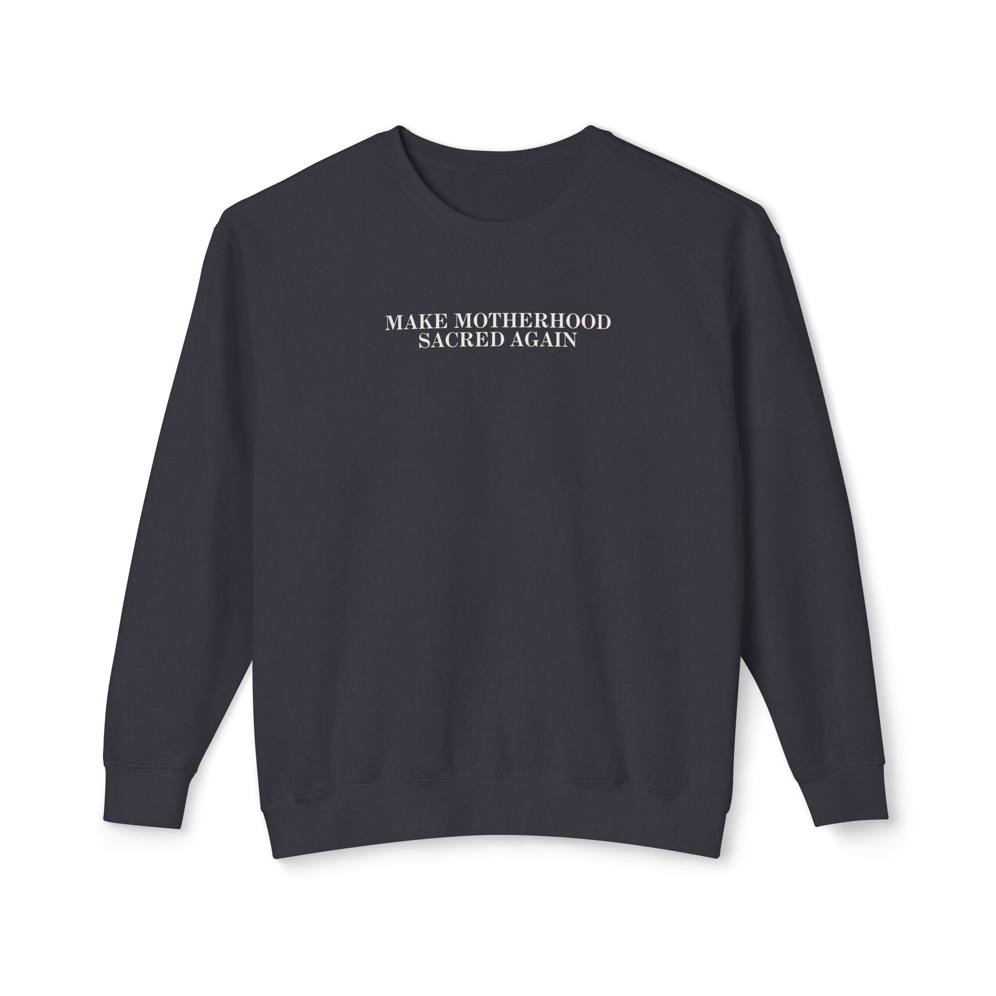 Make Motherhood Sacred Again - 100% cotton pullover